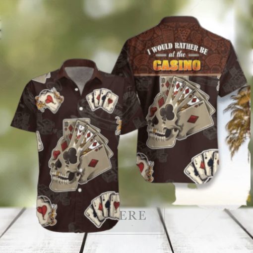 I Would Rather Be At The Casino Skull Hawaiian Shirt