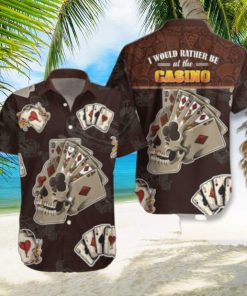 I Would Rather Be At The Casino Skull Hawaiian Shirt