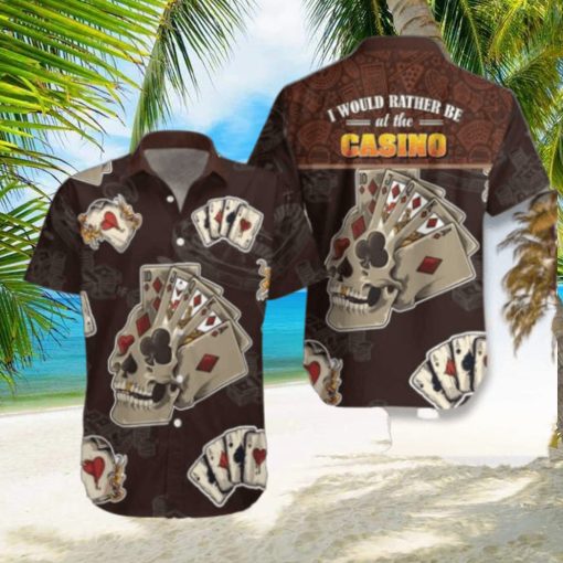 I Would Rather Be At The Casino Skull Hawaiian Shirt