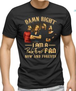 I am a Pink Floyd Fan Now and Forever Shirt