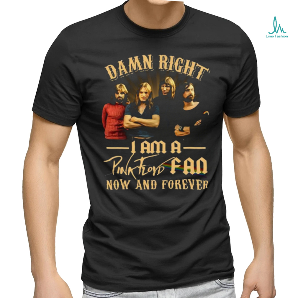 I am a Pink Floyd Fan Now and Forever Shirt I am a Pink Floyd Fan Now and Forever Shirt