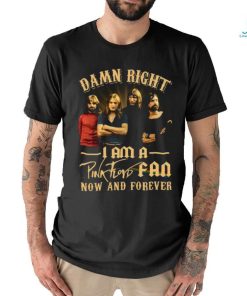 I am a Pink Floyd Fan Now and Forever Shirt
