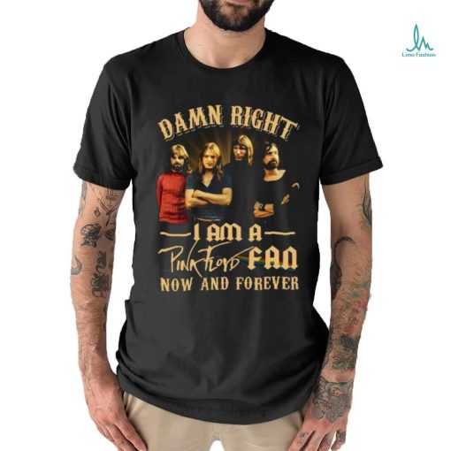 I am a Pink Floyd Fan Now and Forever Shirt