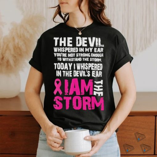 I am the storm Breast cancer awareness Shirt