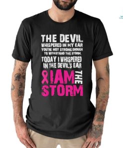 I am the storm Breast cancer awareness Shirt