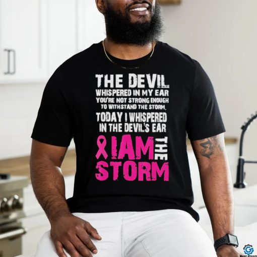 I am the storm Breast cancer awareness Shirt