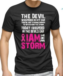 I am the storm Breast cancer awareness Shirt