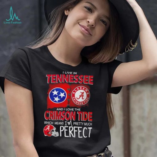 I live in Tennessee and I love the Alabama Crimson Tide which means I’m pretty much perfect T shirt