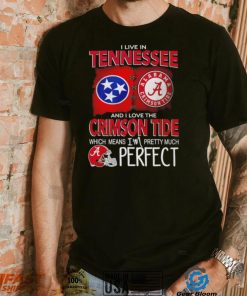 I live in Tennessee and I love the Alabama Crimson Tide which means I’m pretty much perfect T shirt