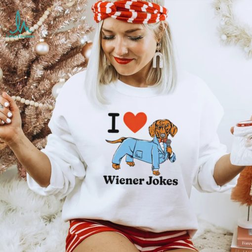 I love dog wiener jokes shirt