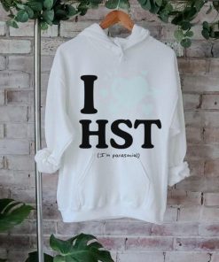 I love hst im parasocial shirt