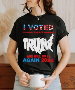 I vote Trump and will do it again 2024 shirt