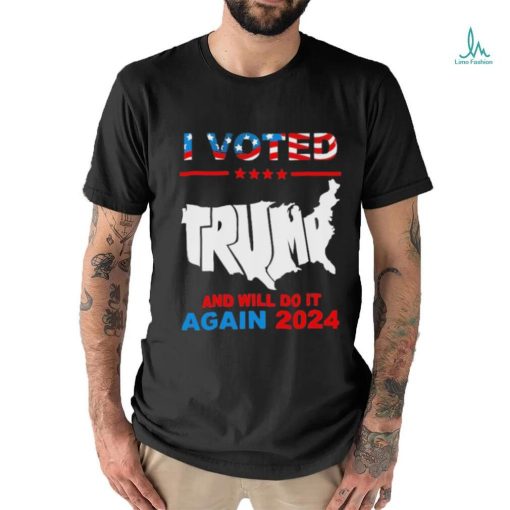 I vote Trump and will do it again 2024 shirt
