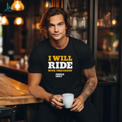 I will ride with this group shirt