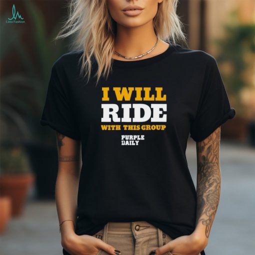 I will ride with this group shirt