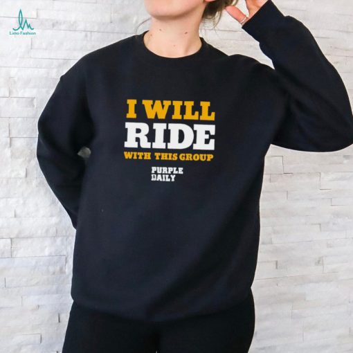 I will ride with this group shirt