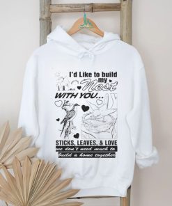 I’d Like To Build My Nest With You Shirt