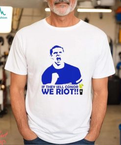 If They Sell Conor We Riot shirt