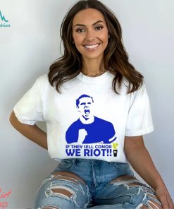 If They Sell Conor We Riot shirt