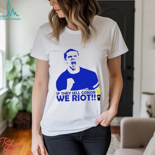 If They Sell Conor We Riot shirt