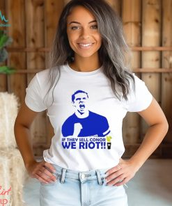 If They Sell Conor We Riot shirt