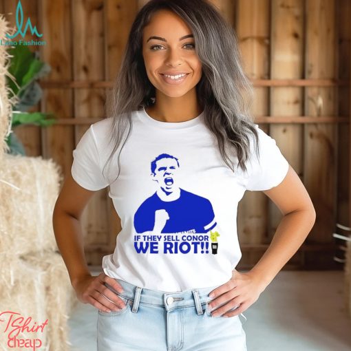 If They Sell Conor We Riot shirt
