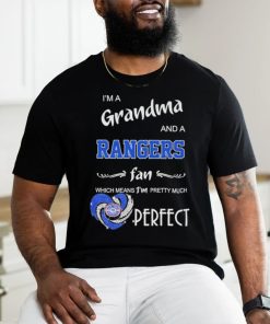 Im A Grandma And A Rangers Fan Which Means Im Pretty Much Perfect New York Rangers T Shirt
