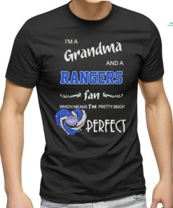 Im A Grandma And A Rangers Fan Which Means Im Pretty Much Perfect New York Rangers T Shirt