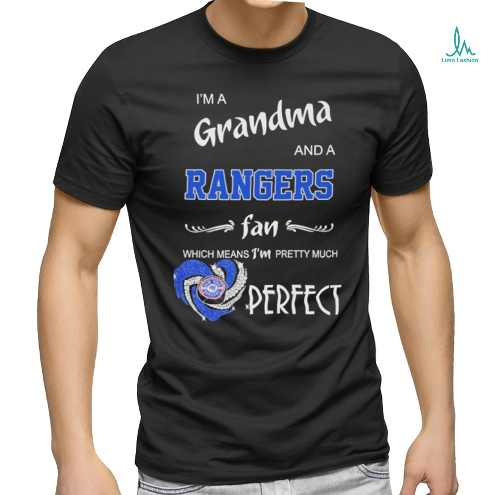 Im A Grandma And A Rangers Fan Which Means Im Pretty Much Perfect New York Rangers T Shirt Im A Grandma And A Rangers Fan Which Means Im Pretty Much Perfect New York Rangers T Shirt