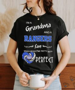 Im A Grandma And A Rangers Fan Which Means Im Pretty Much Perfect New York Rangers T Shirt