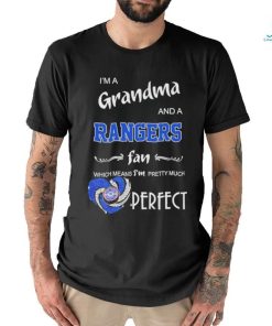 Im A Grandma And A Rangers Fan Which Means Im Pretty Much Perfect New York Rangers T Shirt