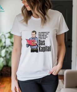 I'm Communist Cuz Every Time I Fuck Your Mom She Makes Me Read A Page From Das Kapital.