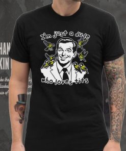 I’m Just A Dude Who Loves Tits T Shirt