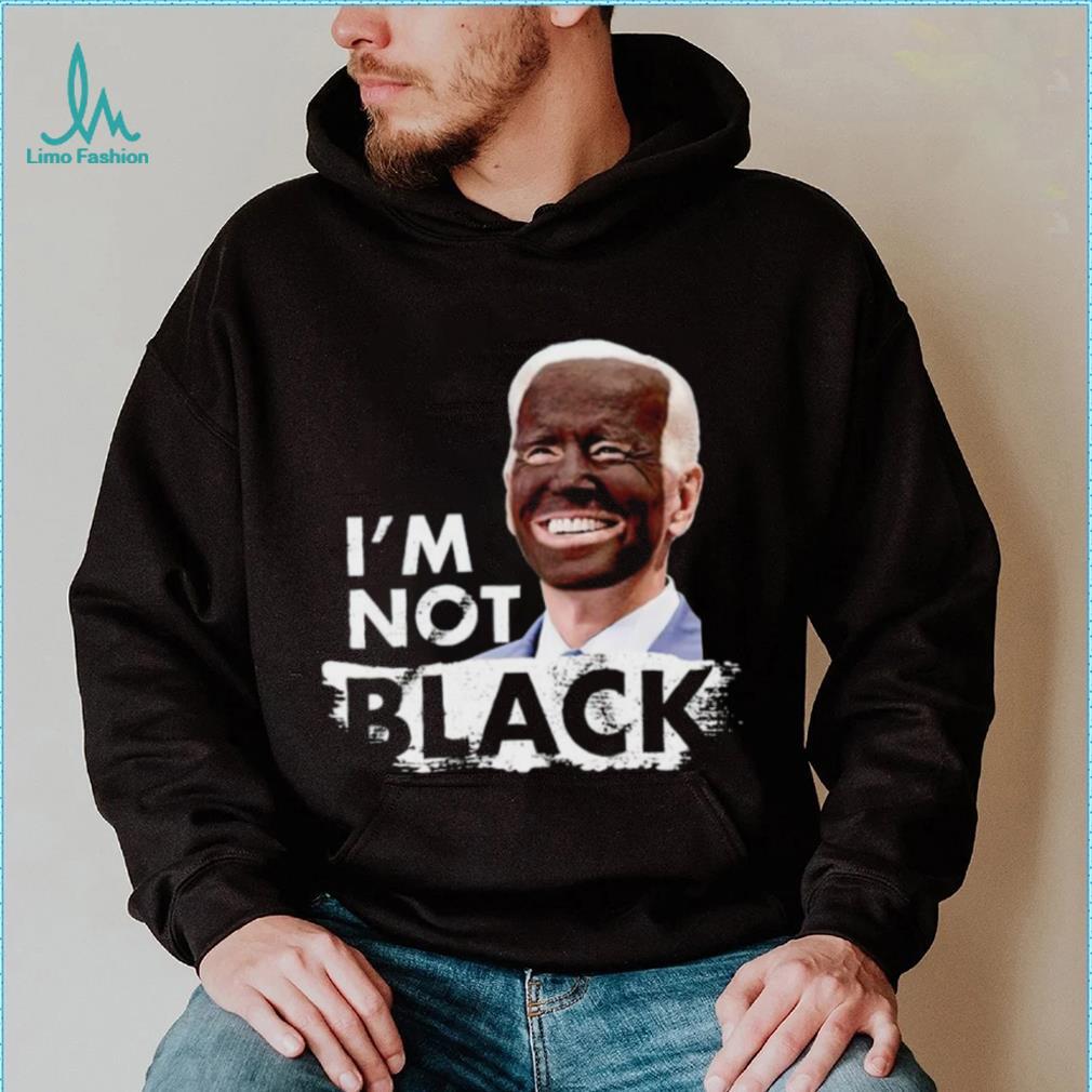 I’m Not Black Biden shirt I’m Not Black Biden shirt