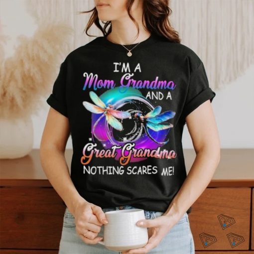 I’m a mom grandma great grandma nothing scares me dragonfly shirt