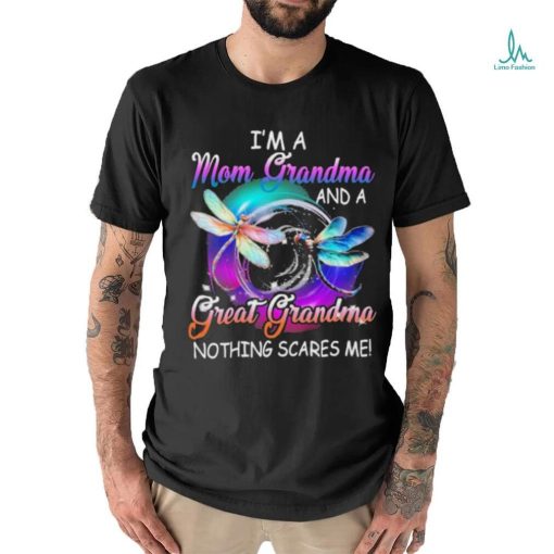 I’m a mom grandma great grandma nothing scares me dragonfly shirt