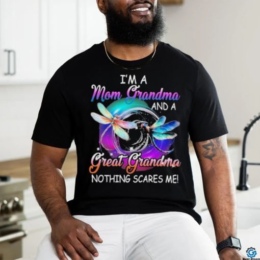 I’m a mom grandma great grandma nothing scares me dragonfly shirt