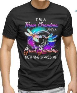 I’m a mom grandma great grandma nothing scares me dragonfly shirt
