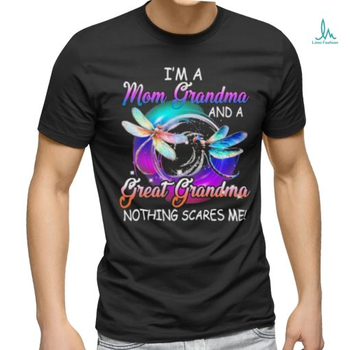 I’m a mom grandma great grandma nothing scares me dragonfly shirt