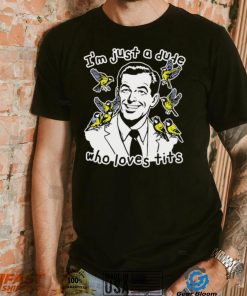 I’m just a dude who loves tits funny shirt