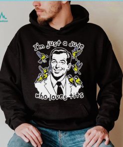 I’m just a dude who loves tits funny shirt