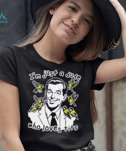 I’m just a dude who loves tits funny shirt