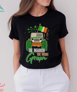In March We Wear Green Jeep With Flag St Patrick’s Day Tee Shirt