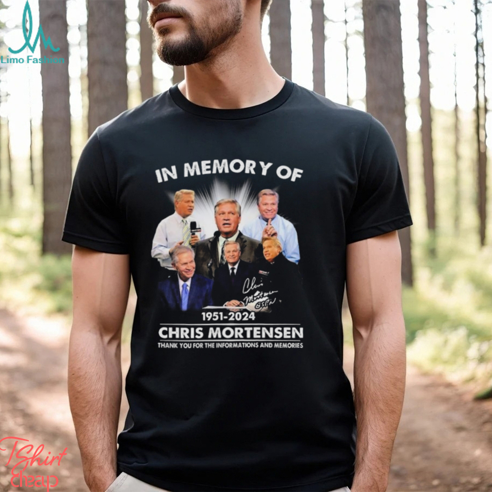In Memory Of 1951 2024 Chris Mortensen Thank You For The Informations And Memories Signature shirt In Memory Of 1951 2024 Chris Mortensen Thank You For The Informations And Memories Signature shirt