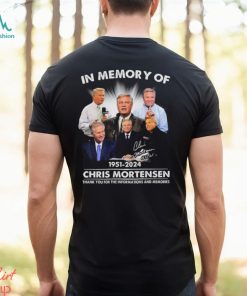In Memory Of 1951 2024 Chris Mortensen Thank You For The Informations And Memories Signature shirt