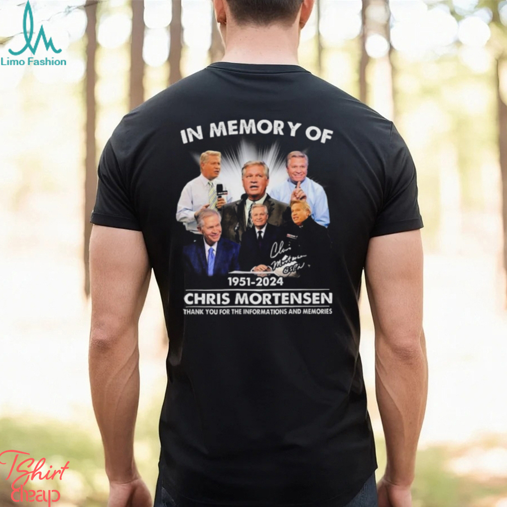 In Memory Of 1951 2024 Chris Mortensen Thank You For The Informations And Memories Signature shirt In Memory Of 1951 2024 Chris Mortensen Thank You For The Informations And Memories Signature shirt