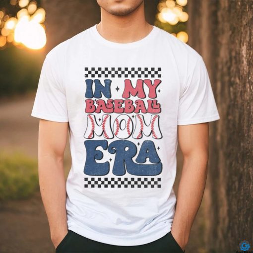 In My Baseball Mom Era Shirt