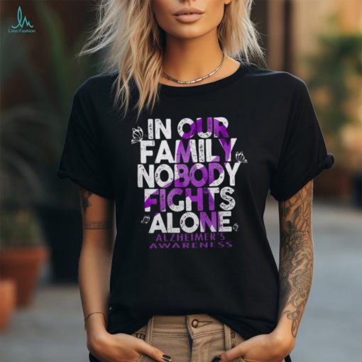 In Our Family Nobody Fights Alzheimer Alone Alzheimer’s Awareness T Shirt