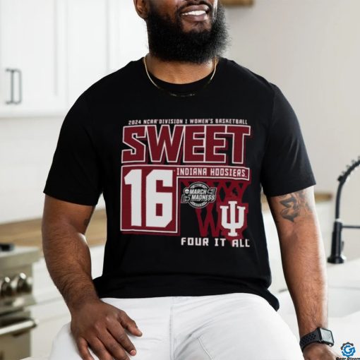 Indiana Hoosiers Sweet 16 DI Women’s Basketball Four It All 2024 Shirt