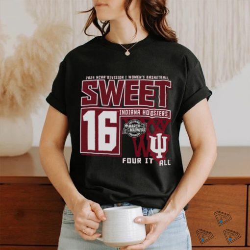Indiana Hoosiers Sweet 16 DI Women’s Basketball Four It All 2024 Shirt